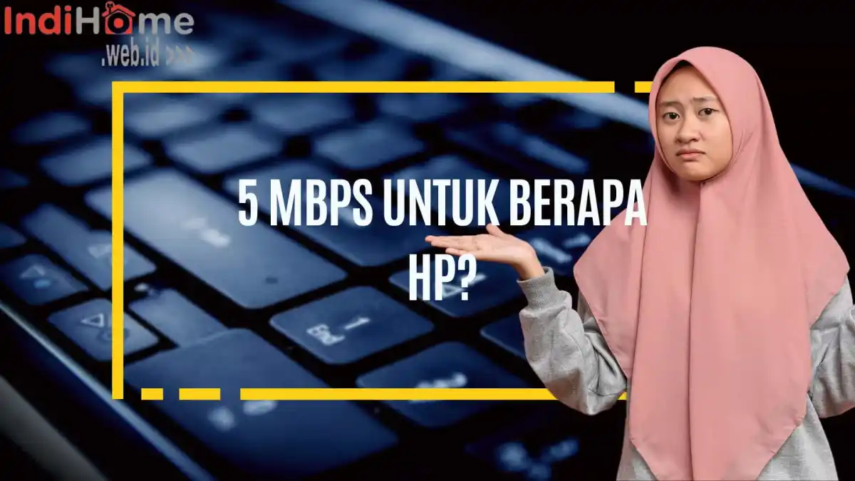 5 Mbps Untuk Berapa HP