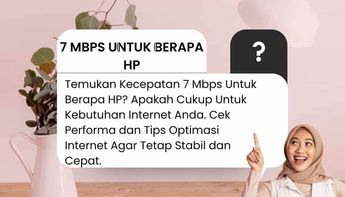 7 Mbps Untuk Berapa HP