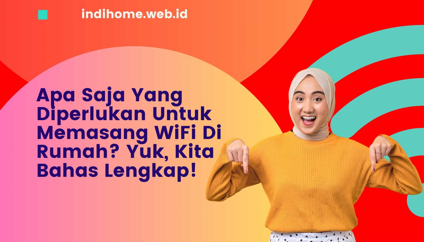 Apa Saja Yang Diperlukan Untuk Memasang WiFi Di Rumah