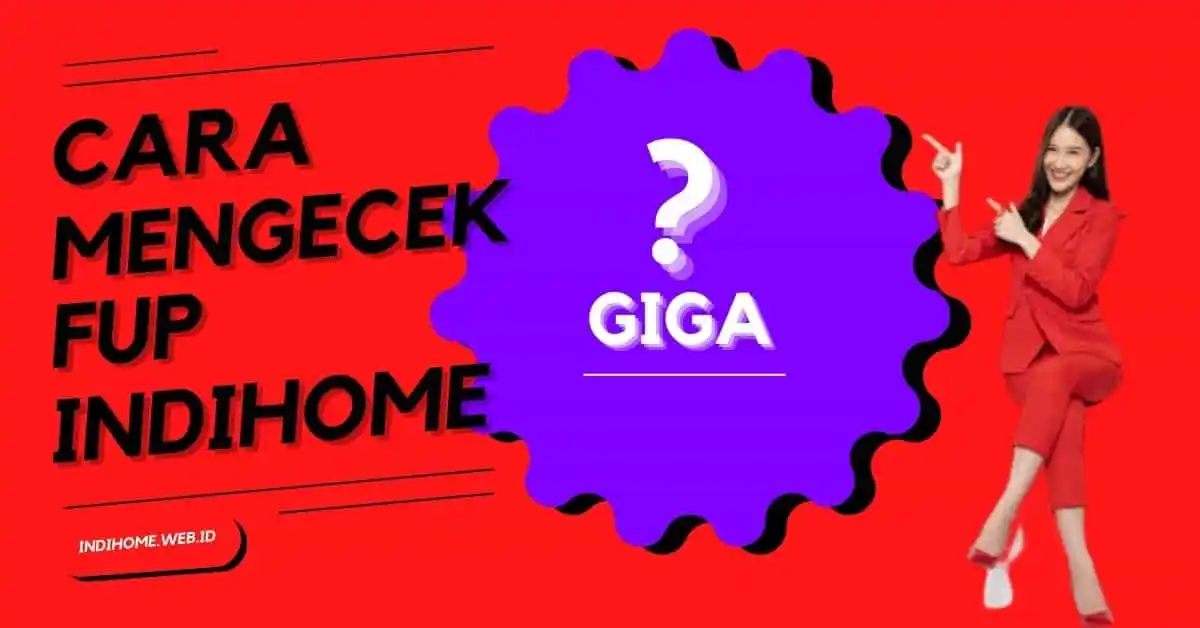 Cara Mengecek FUP IndiHome