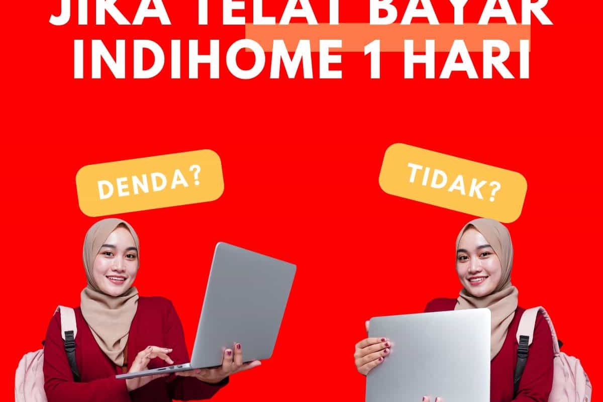 Jika Telat Bayar IndiHome 1 Hari