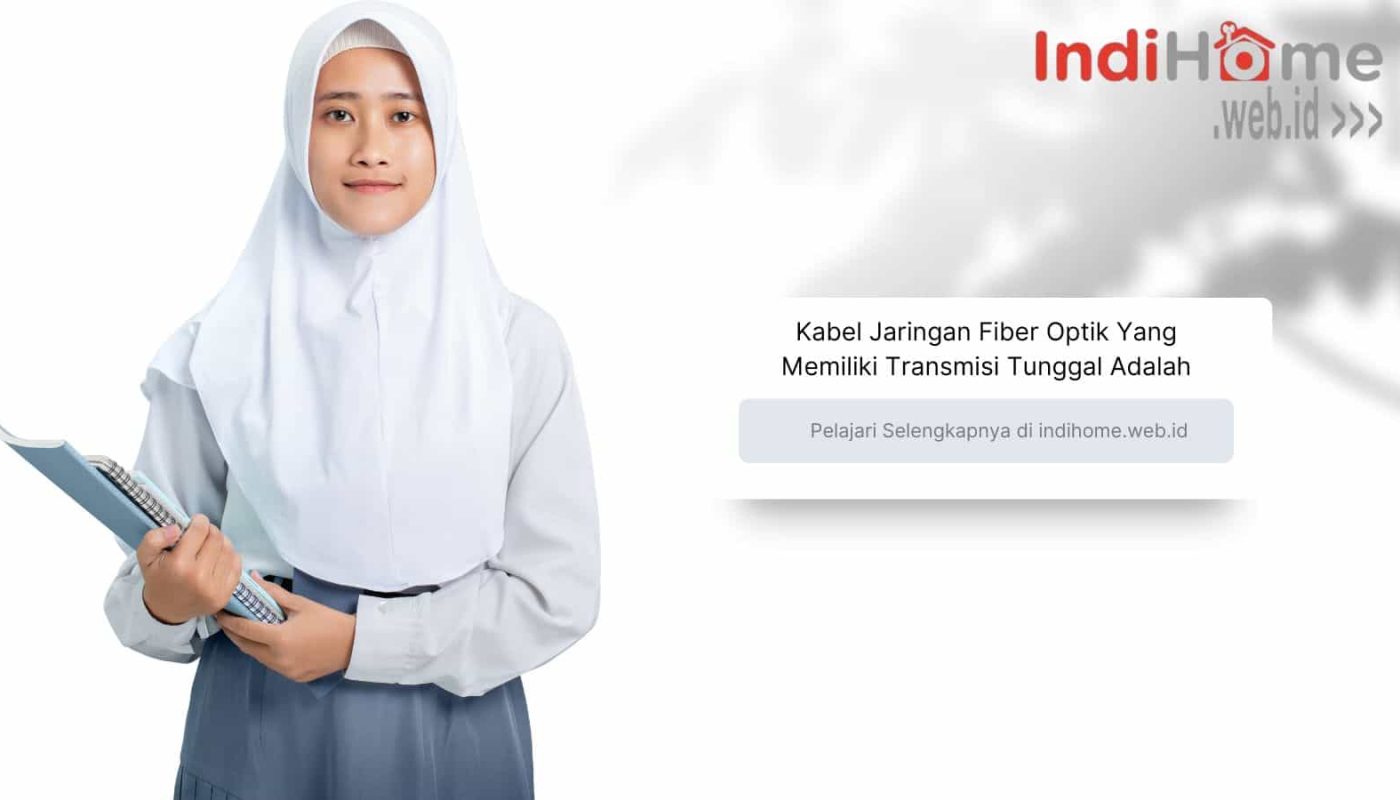 Kabel Jaringan Fiber Optik Yang Memiliki Transmisi Tunggal Adalah
