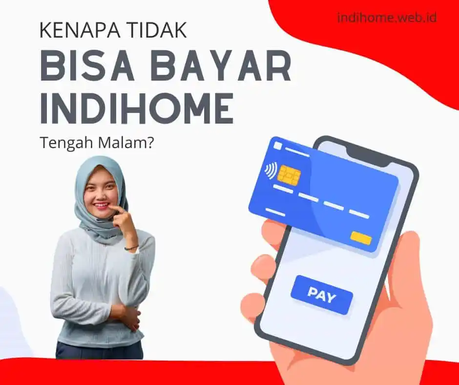 Kenapa Tidak Bisa Bayar IndiHome Tengah Malam