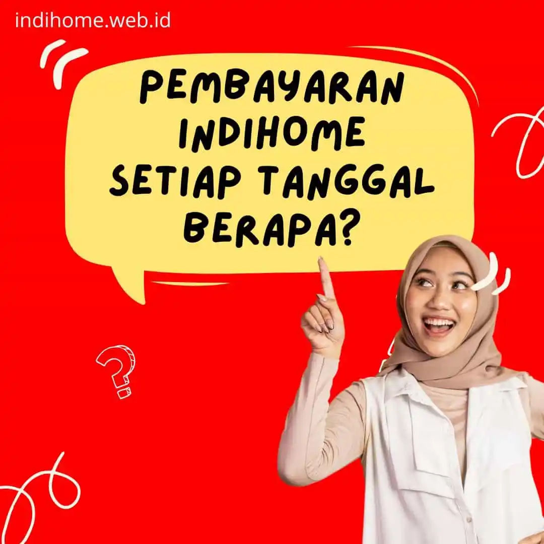 Pembayaran IndiHome Setiap Tanggal Berapa