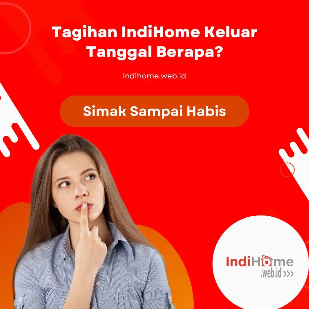 Tagihan IndiHome Keluar Tanggal Berapa