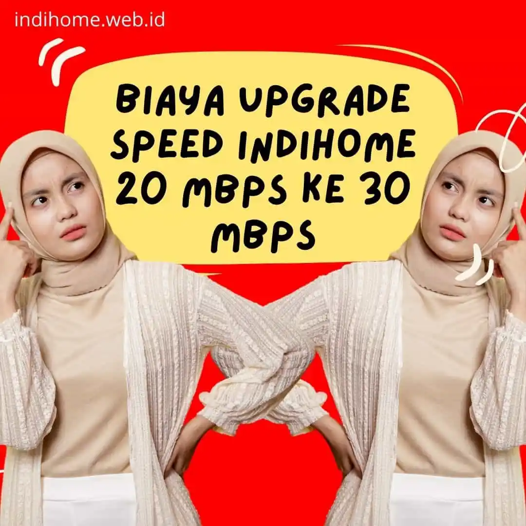 Biaya Upgrade Speed IndiHome 20 Mbps Ke 30 Mbps