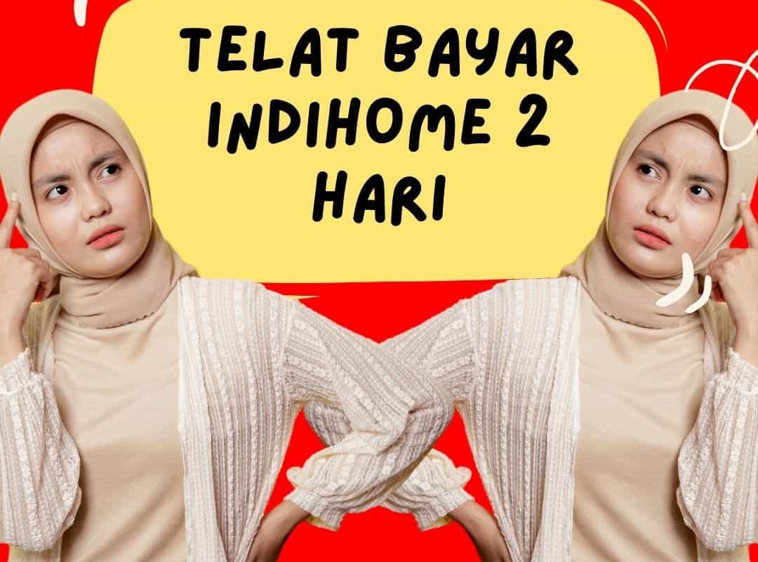 Telat Bayar IndiHome 2 Hari