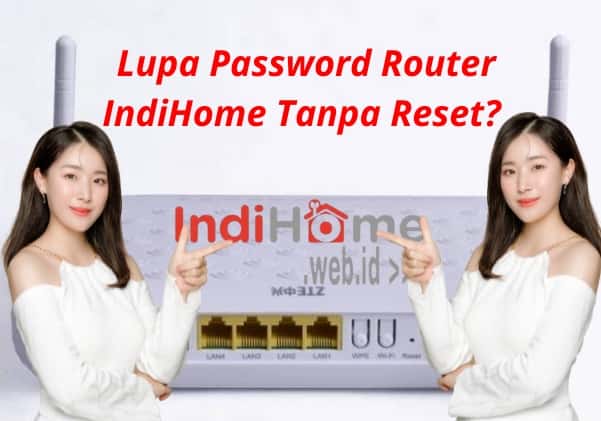 Lupa Password Router IndiHome Tanpa Reset