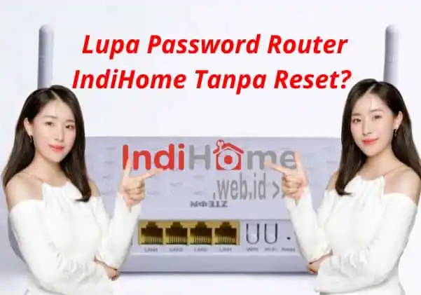 Lupa Password Router IndiHome Tanpa Reset