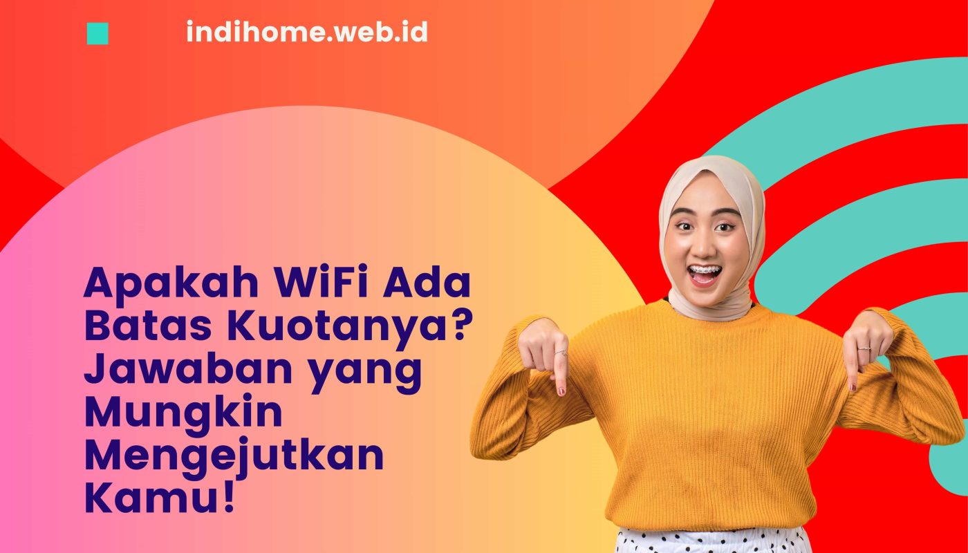 Apakah WiFi Ada Batas Kuotanya