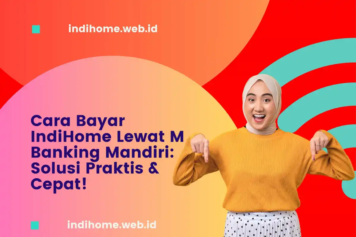 Cara Bayar IndiHome Lewat M Banking Mandiri
