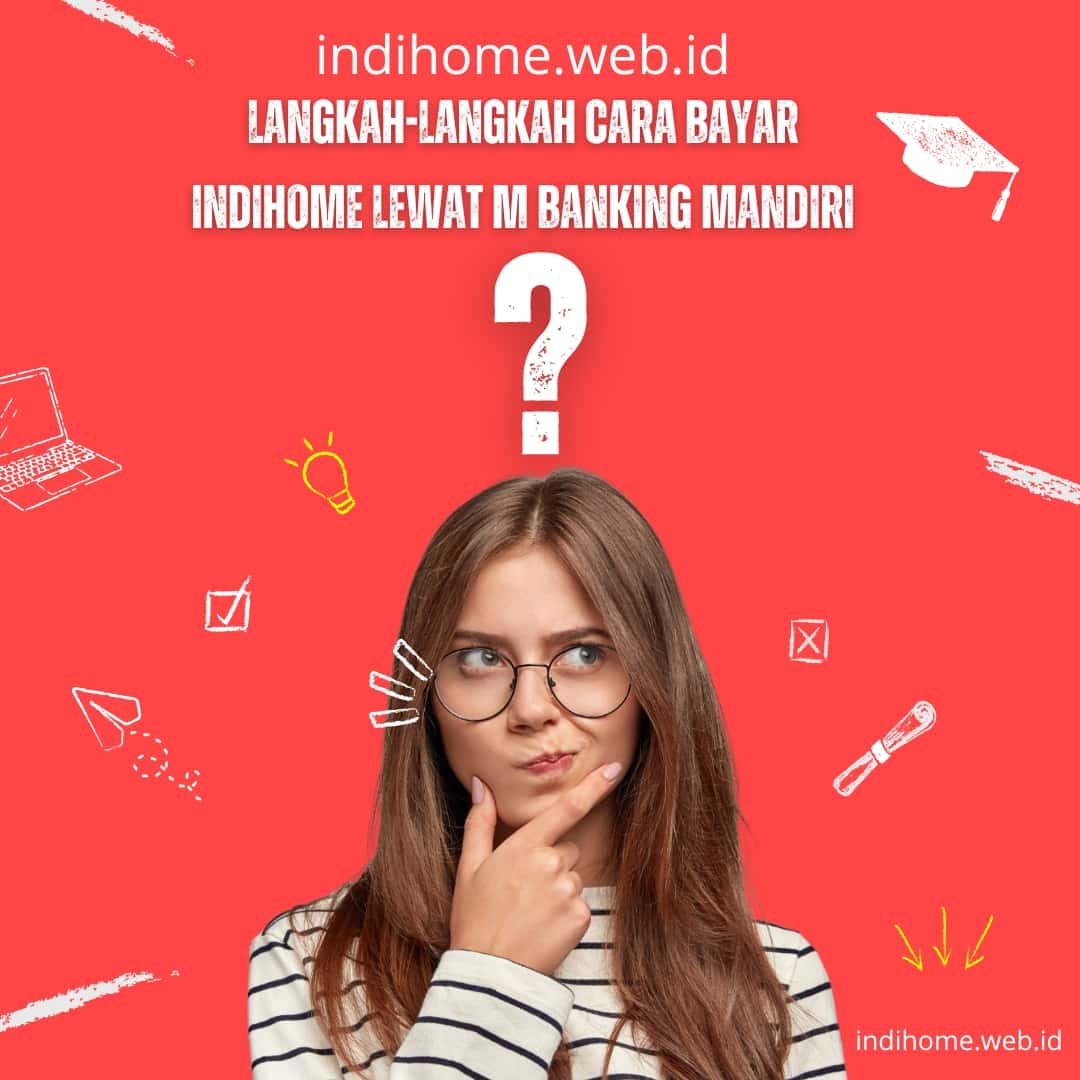 Langkah-Langkah Cara Bayar IndiHome Lewat M Banking Mandiri Langkah-Langkah Cara Bayar IndiHome Lewat M Banking Mandiri