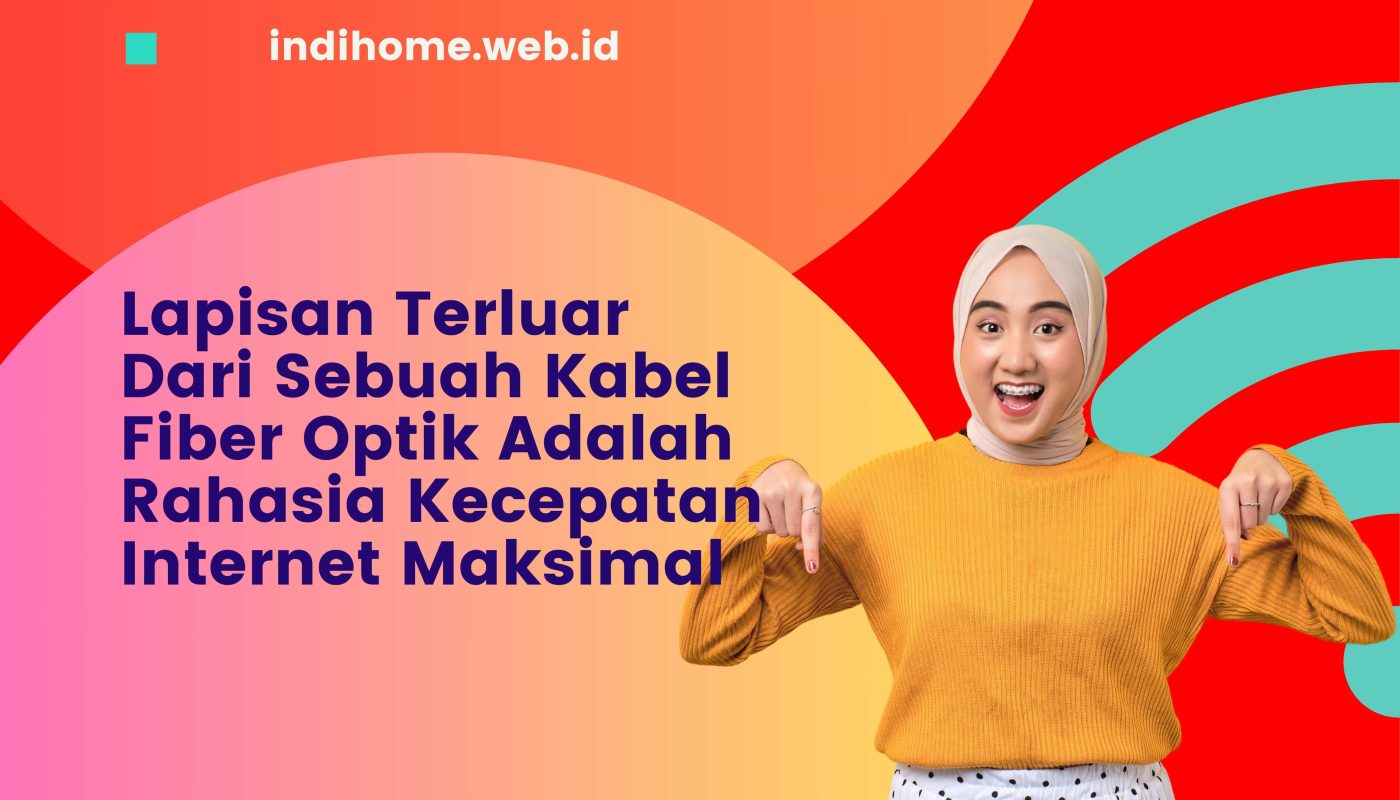 Lapisan Terluar Dari Sebuah Kabel Fiber Optik Adalah