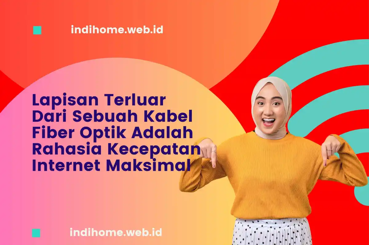 Lapisan Terluar Dari Sebuah Kabel Fiber Optik Adalah