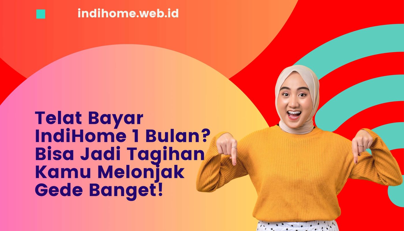 Telat Bayar IndiHome 1 Bulan