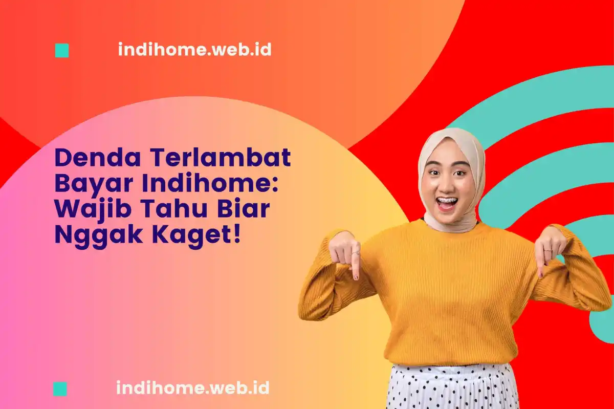 Denda Terlambat Bayar Indihome