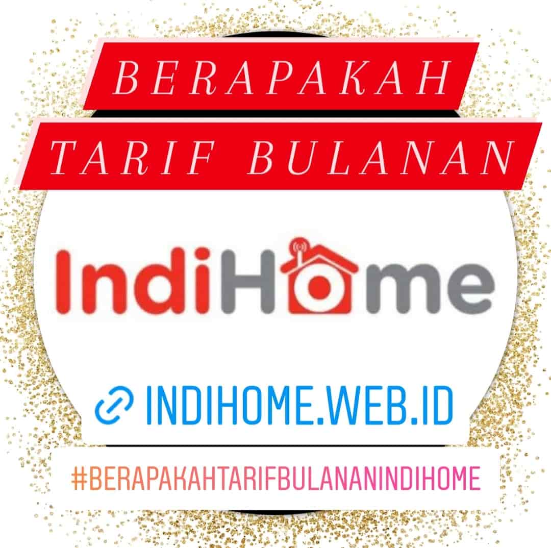 Berapakah Tarif Bulanan IndiHome