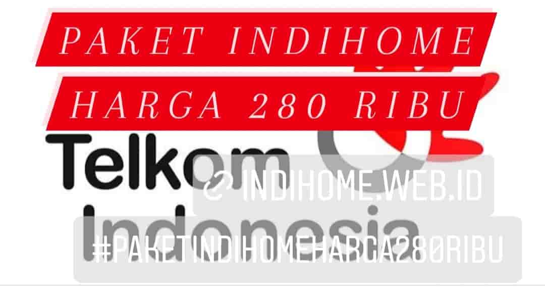 Paket IndiHome Harga 280 Ribu