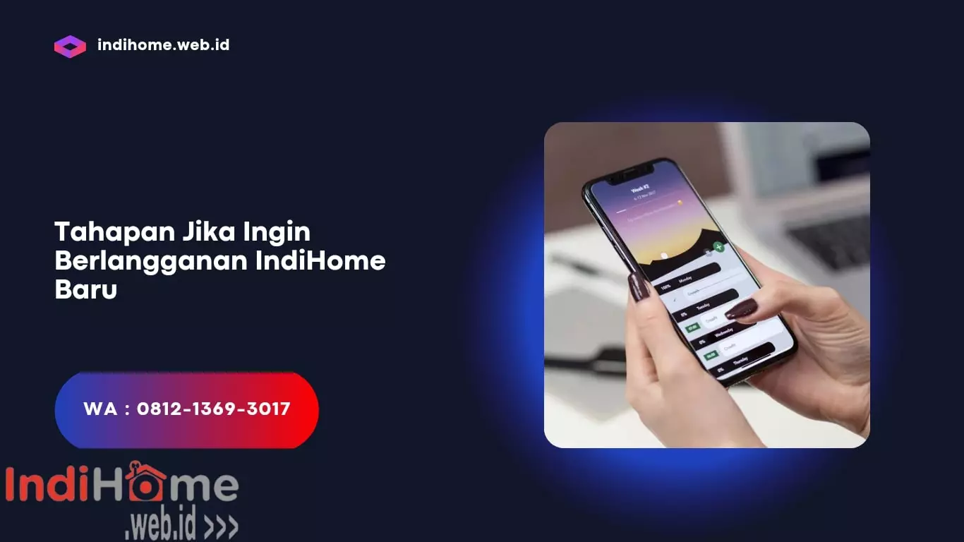 Tahapan Jika Ingin Berlangganan IndiHome Baru